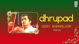 Dhrupad - Uday Bhawalkar | Classical | Vocal | Uday Bhawalkar
