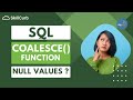How to handle NULL values in SQL ?  | SQL COALESCE Function with examples