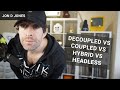 CMS Architecture Fist Fight - Decoupled Vs Coupled Vs Hybrid Vs Headless