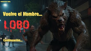 Vuelve el HOMBRE... LOBO (Continuación)