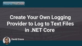 Create Your Own Logging Provider to Log to Text Files in .NET Core
