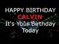 Happy Birthday Calvin  - It's Your Birthday Today The Modern Birthday Song.