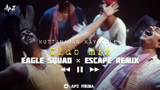 Kuttanadan Kayalile Remix | Eagle Squad × Escape Remix | Kuttanadan Kaayalile DJ Remix