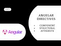Angular Directives Explained | Component, Structural & Attribute Directives