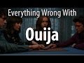 Everything Wrong With Ouija In 16 Minutes Or Less