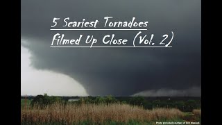 5 Scariest Tornado Videos from Up Close (Vol. 2)