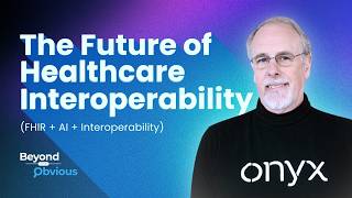 The Future of Healthcare Interoperability | Fireside Chat | Mark Scrimshire | Beyond the Obvious