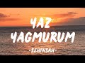 ŞEHİNŞAH-YAZ YAĞMURUM (SÖZLERİ/LYRİCS)