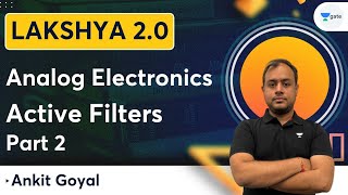 Lakshya Batch 2.0 - Analog Electronics | Active Filters | Part 2 | GATE 2023 | Ankit Goyal