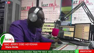 GHANA MONTIE WITH MAC JERRY OSEI AGYEMAN on NEAT 100.9 FM  (TUESDAY 22/10/24)