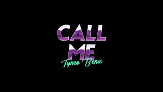 TYMO BENZ - CALL ME (REMIX)