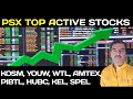 PSX TOP ACTIVE STOCKS | KOSM |YOUW |WTL |AMTEX |PIBTL |HUBC |KEL| SPEL #stocks