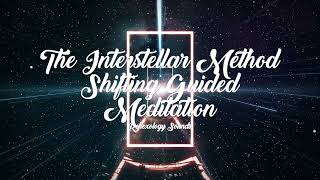 The Interstellar Method Shifting Guided Meditation ✨ SHIFTING SUBLIMINAL ✨
