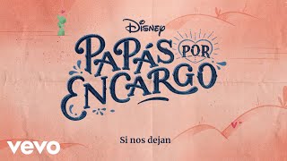Si nos dejan (De "Disney Papás por Encargo" I Disney+ I Lyric video oficial)