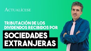 Tratamiento tributario de los dividendos y participaciones recibidos por sociedades extranjeras