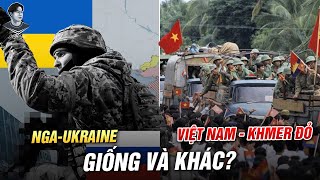XUNG ĐỘT NGA-UKRAINE VÀ CUỘC CHIẾN CỦA VIỆT NAM CHỐNG KHMER ĐỎ: GIỐNG NHAU ĐẾN BẤT NGỜ