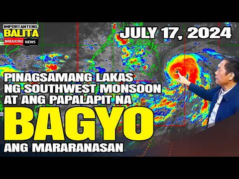 MALAKAS NA ULAN ANG MARARANASAN DULOT NG PINAGSAMANG SOUTHWEST MONSOON AT ANG PAPALAPIT NA BAGYO