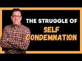 The Struggle of Self Condemnation