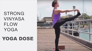 Strong \u0026 Smart Vinyasa | Yoga Dose