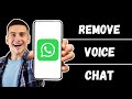 How to Remove Voice Chat From Whatsapp Group (100% WORKING!)