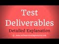 Test Deliverable Documents - Detailed Explanation of Test Deliverables