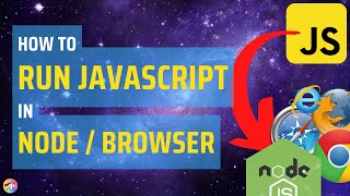 How to Run JavaScript in Node and the Browser (7 Ways)