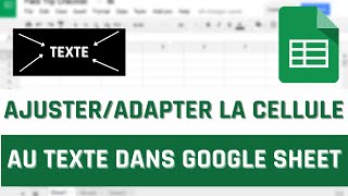 Comment ajuster/adapter la cellule au texte dans Google Sheet ?