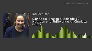 S4P Radio, Season 3, Episode 10: Nutrition and Shiftwork with Charlotte Gupta