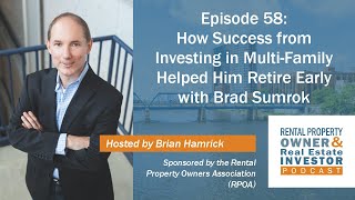 How Success from Investing in Multi-Family Helped Him Retire Early with Brad Sumrok