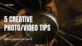 5 Creative Photography Tips with Viltrox AF 135mm F1.8 LAB FE