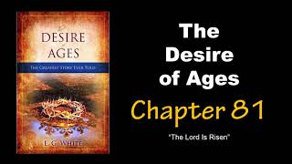 The Desire of Ages Audiobook Chapter 81: “The Lord Is Risen”