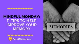 Mindful Monday: 11 Tips To Help Improve Your Memory