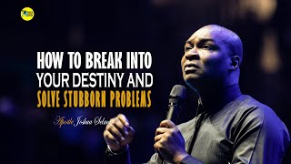 IT'S TIME TO BREAK INTO YOUR DESTINY AND SOLVE PROBLEMS - APOSTLE JOSHUA SELMAN