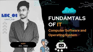 Lec 1, Unit 3 | Computer Software and Operating System | Fundamental of IT | CSE | AKA Vasu