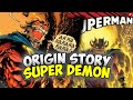 Super demon (Etrigan) Origin Story - Asal Usul Super Demon - Superman Yang berasal dari Earth 13