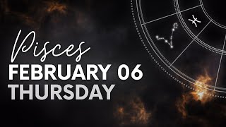 Pisces - Daily Horoscope - February 06, 2025