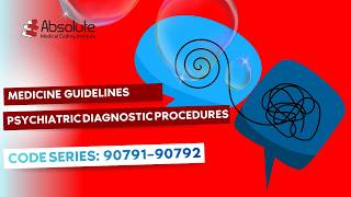 Medicine Guidelines — Psychiatric Diagnostic Procedures Coding [Code Series: 90791–90792]