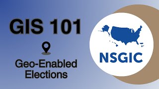 GIS 101 - Geo-Enabled Elections