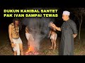 NEKAT MASUK HUTAN LARANGAN HAJAR DUKUN KANIBAL