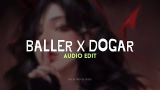 Baller X Dogar [ Audio edit ]