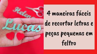 4 Maneiras Fáceis de Cortar Letras e Peças Pequenas em Feltro
