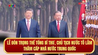 Grand welcoming ceremony for General Secretary and President To Lam's state visit to China | 7 PM...