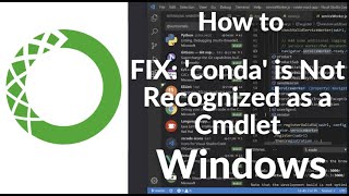 FIXED: 'conda' is Not Recognized as a Cmdlet in VS Code