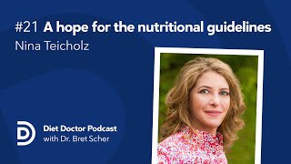 A hope for the nutritional guidelines with Nina Teicholz — Diet Doctor Podcast