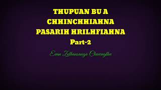 THUPUAN BU A CHHINCHHIAHNA PASARIH HRILHFIAHNA Part-2 || Evan Zothansanga Chawngthu