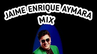 Jaime Enrique Aymara Mix 2023 (ChuckyStar)