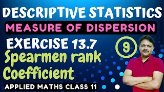 Measure of dispersion Ex 13.7 | Lecture-9 | Descriptive Statistics Ch-13 | spearmen rank coefficient