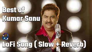 LoFi | Best Of Kumar Sanu | Kumar Sanu Hit Songs |  Slow Reverb | @EnigmaVerseTV