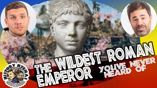 The Wildest Roman Emperor You've Never Heard Of! | ep 148 - History Hyenas