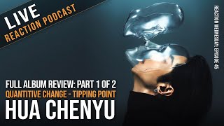 FULL ALBUM REACTION to Quantitative Change - Tipping Point by Hua Chenyu (Part 6A)